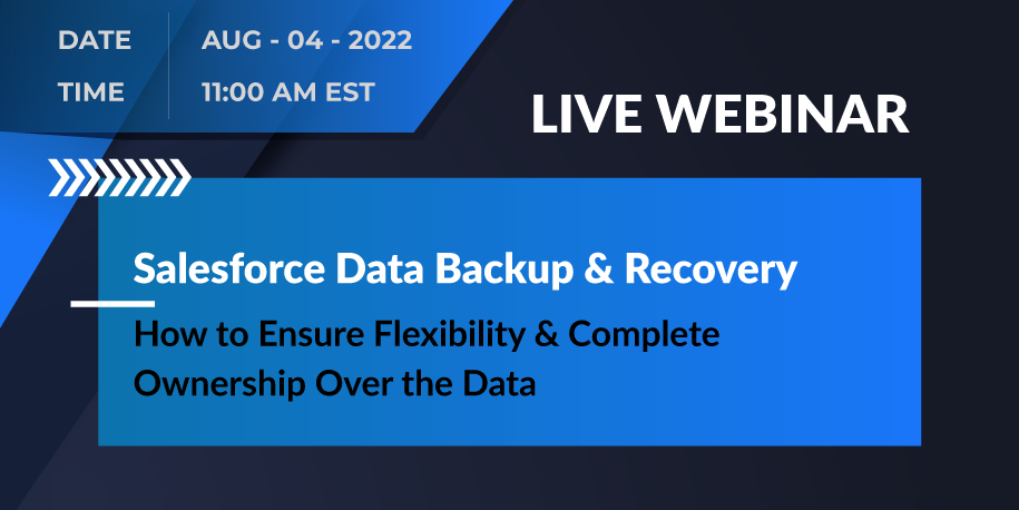 [WEBINAR] Salesforce Data Backup & Recovery: How to Ensure Flexibility & Complete Ownership Over the Data
